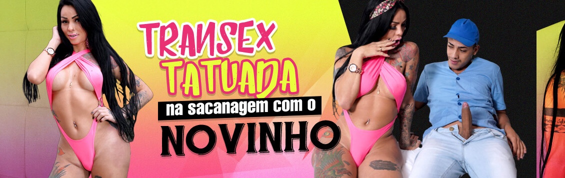 Transex tatuada comendo novinho bem dotado