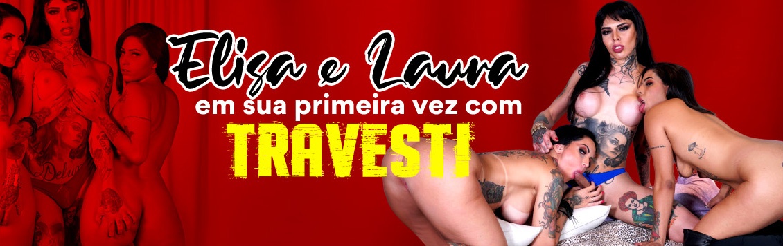 Elisa Sanches e Laura em sua primeira vez com uma travesti