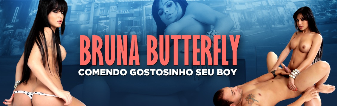 Bruna Butterfly comendo gostoso seu Boy