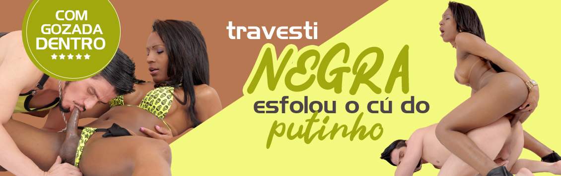 Travesti negra esfolou o cu do putinho