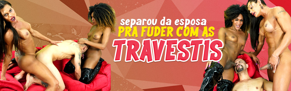 Separou da esposa para fuder com as travestis