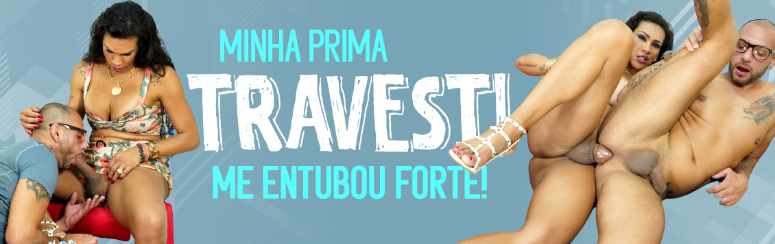 Minha prima travesti me comeu depois que filmei ela na rua