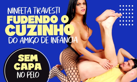 Ninfeta travesti fudendo o cuzinho do amigo de infância