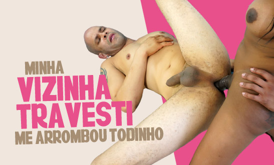 Minha vizinha travesti me arrombou todinho