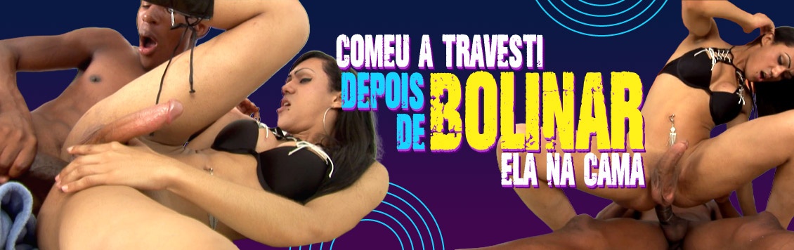 Comeu a travesti depois de bolinar ela na cama