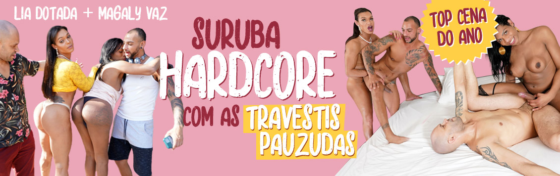 Suruba hadrcore com as travestis pauzudas