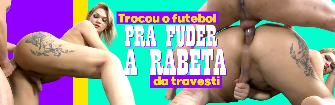 Trocou o futebol pra fuder a rabeta da travesti