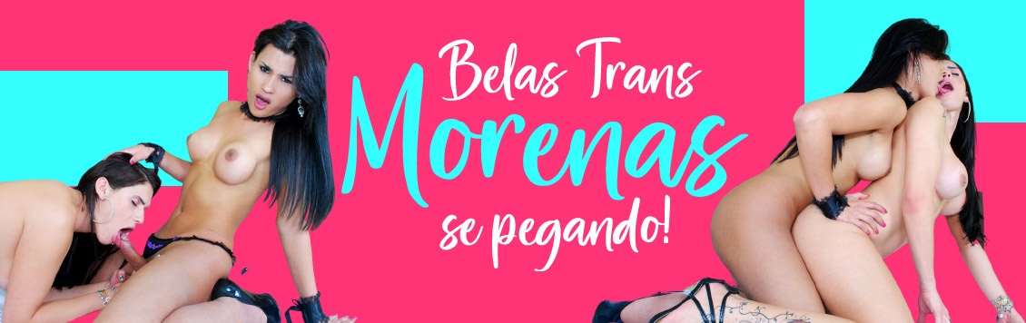 Morenas travestis se pegando com tesão