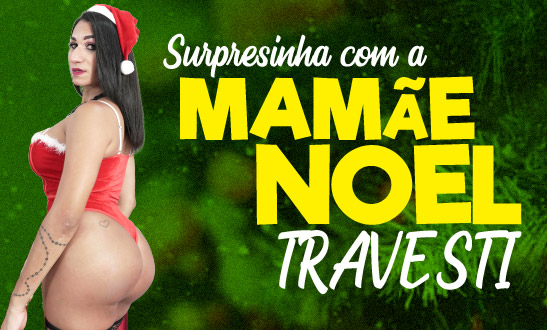 Surpresinha com a mamãe Noel travesti