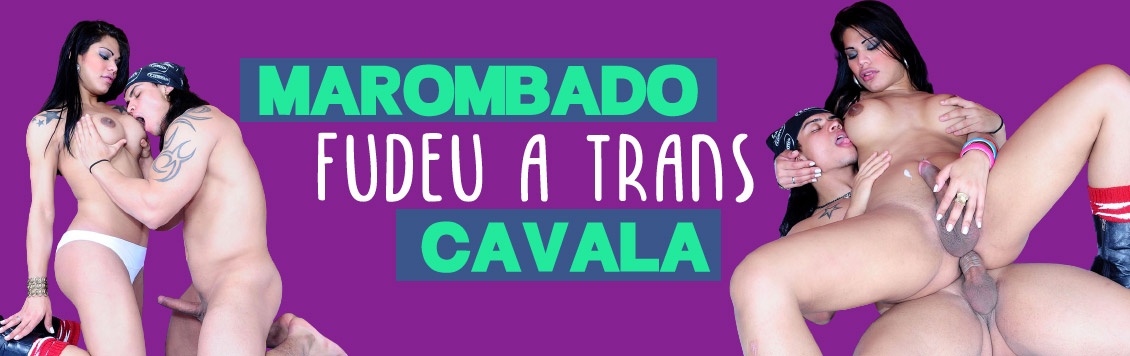 Marombado fudendo a trans cavala