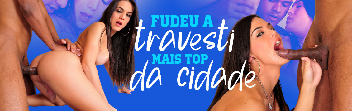 Fudeu a travesti mais linda da sua cidade