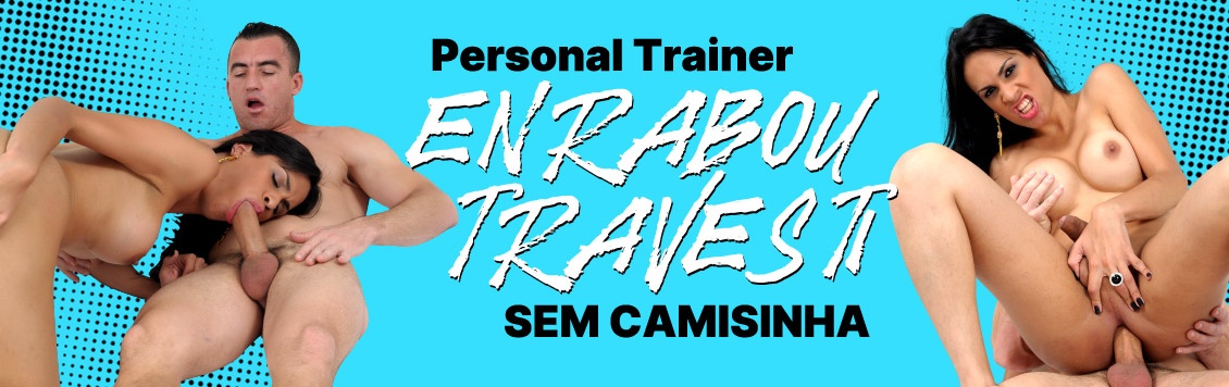 Personal fudeu sua aluna travesti sem camisinha