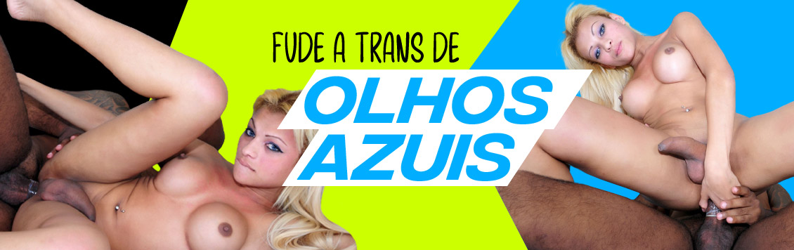 Negão fudeu o cu da travesti de olhos azuis