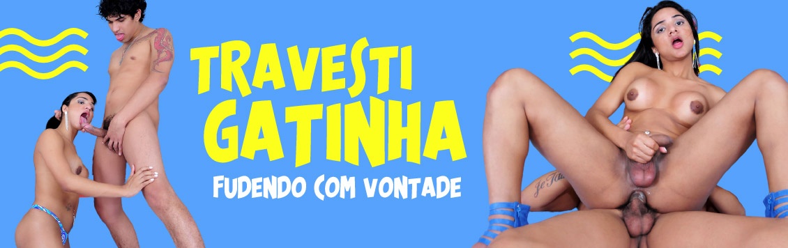 Gatinha travesti dando cuzinho com tesão