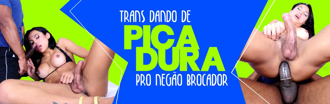 Trans dando de pica dura pro negão brocador