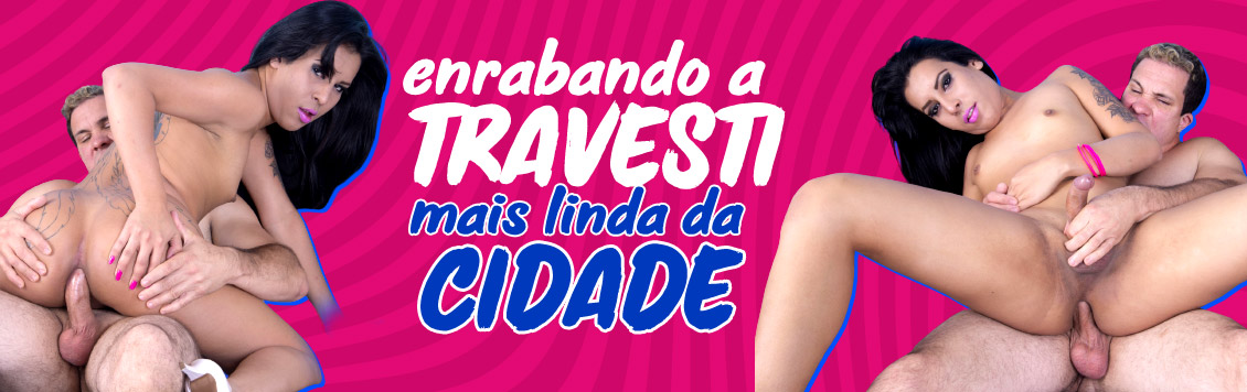 Enrabando a travesti mais linda da cidade