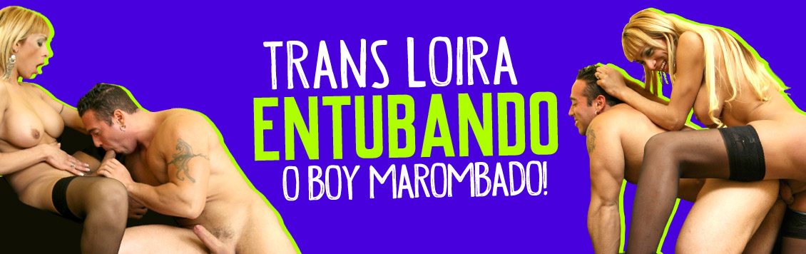 Loira travesti entubando o Boy marombado