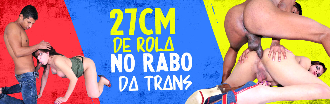 Arregaçando a trans gostosa com 27cm de rola