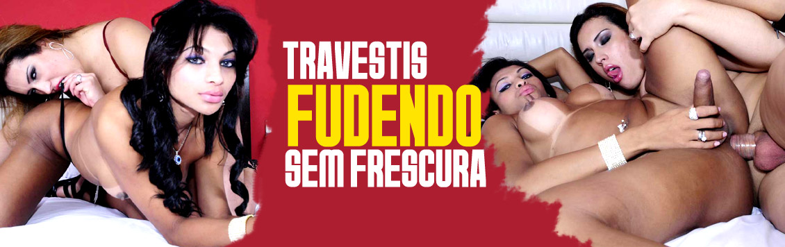 Travestis sem frescura fudendo