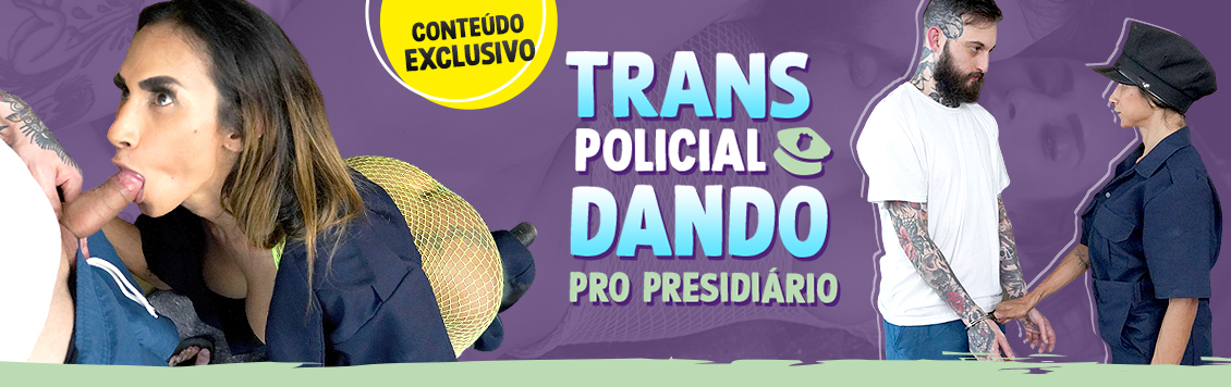 Trans policial dando pro presidiario