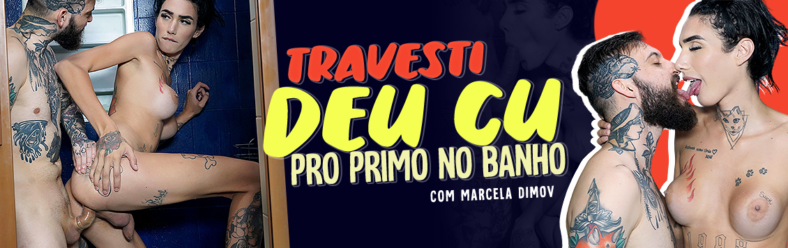 Travesti deu cu pro primo no banho