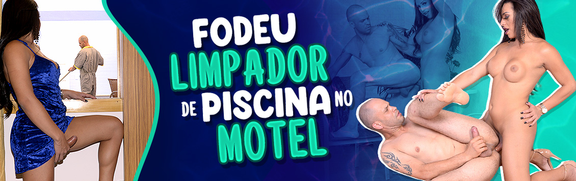 Fodeu o limpador de piscina no motel