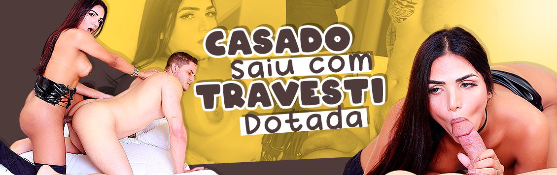 Casado saiu com travesti dotada