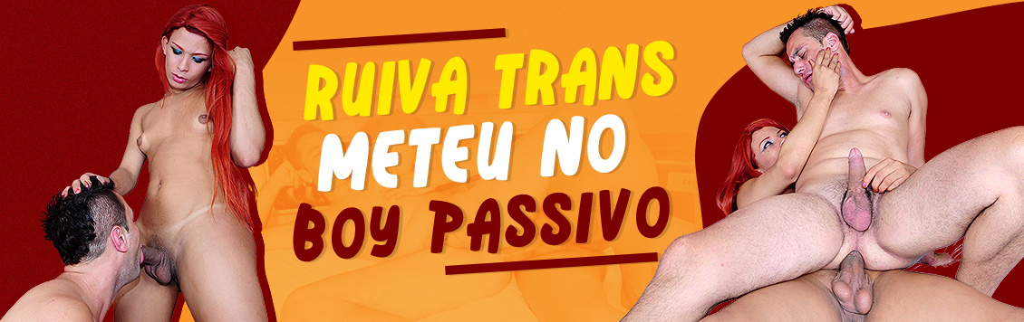 Ruiva trans meteu no Boy passivo