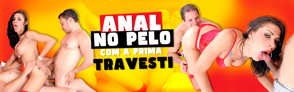 Anal no pelo com a prima travesti