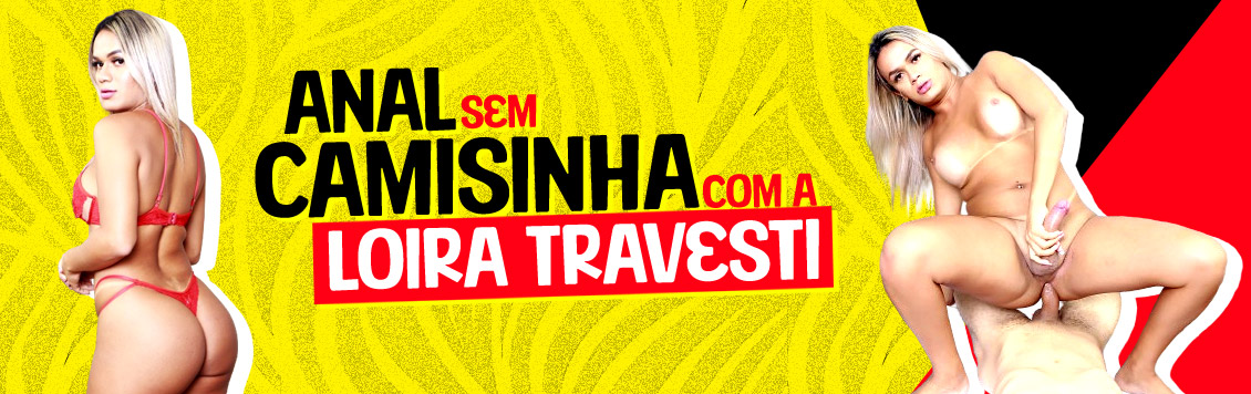 Anal sem camisinha com travesti gostosa