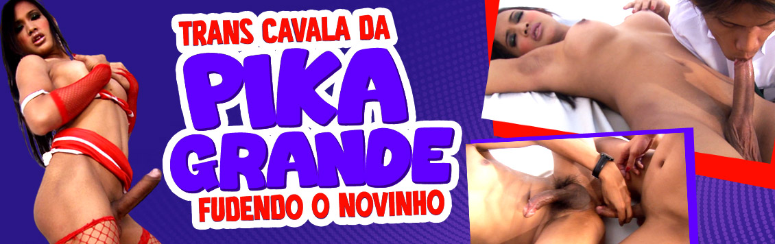 Trans cavala da pica grande fodendo o novinho