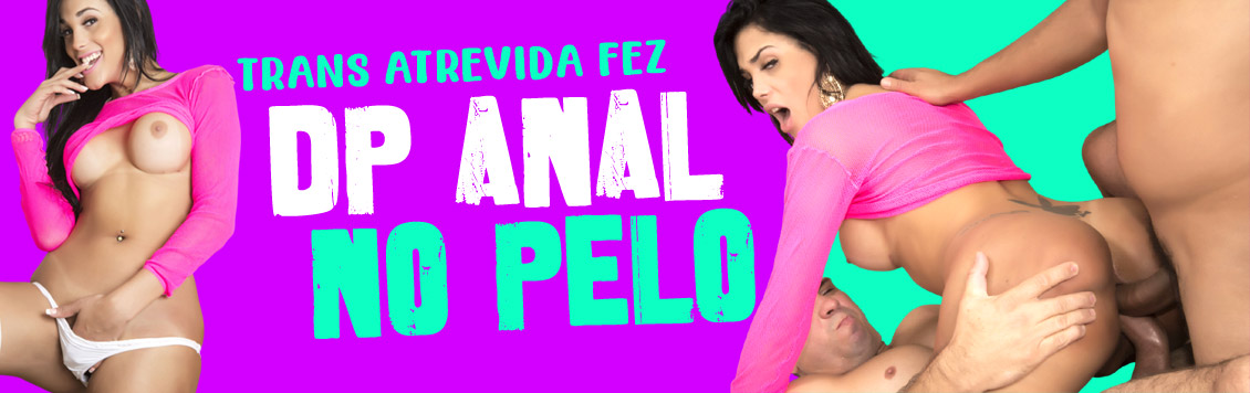 Trans atrevida fez DP ANAL no pelo